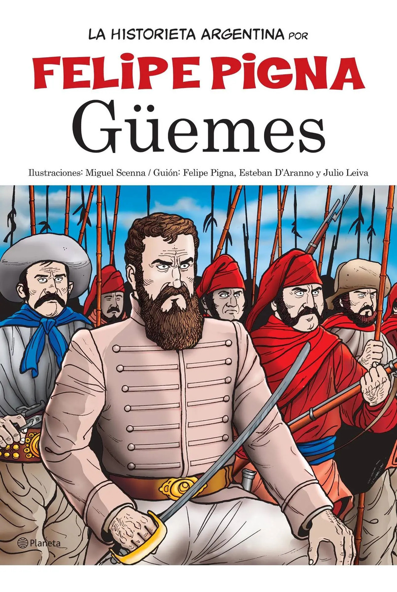 Güemes - La Historia En Historieta, de Felipe Pigna. Serie N/a Editorial Planeta, tapa blanda en español, 2008