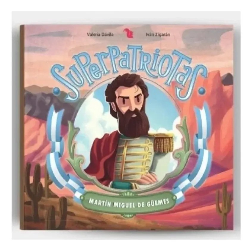 Martin Miguel De Güemes - Superpatriotas - Valeria Davila